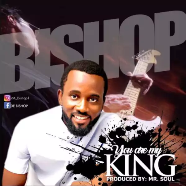 Bishop - You Are My King